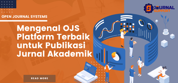 Mengenal OJS : Platform Terbaik untuk Publikasi Jurnal Akademik ...